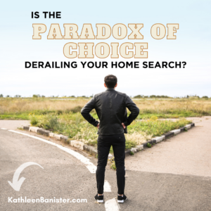 Graphic text says: Is the Paradox of Choice Derailing Your Home Search? Photo is of a man standing at a fork in the road with his arms akimbo.